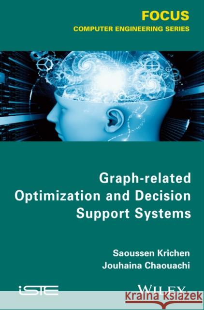 Graph-Related Optimization and Decision Theory Krichen, Saoussen; Chaouachi, Jouhaina 9781848217430 John Wiley & Sons - książka