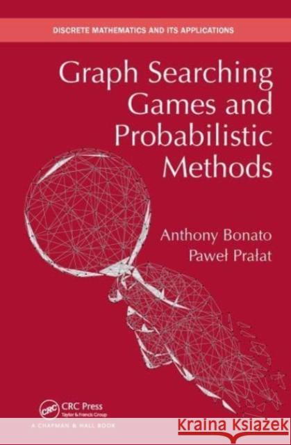 Graph Searching Games and Probabilistic Methods Anthony Bonato Pawel Pralat 9781032476414 CRC Press - książka