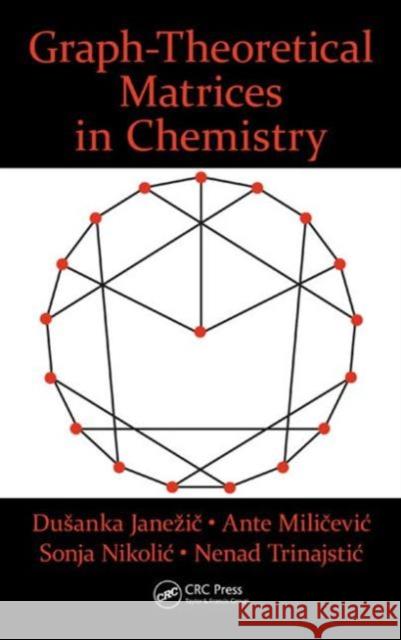 Graph-Theoretical Matrices in Chemistry Dusanka Janezic Ante Milicevic Sonja Nikolic 9781498701150 CRC Press - książka