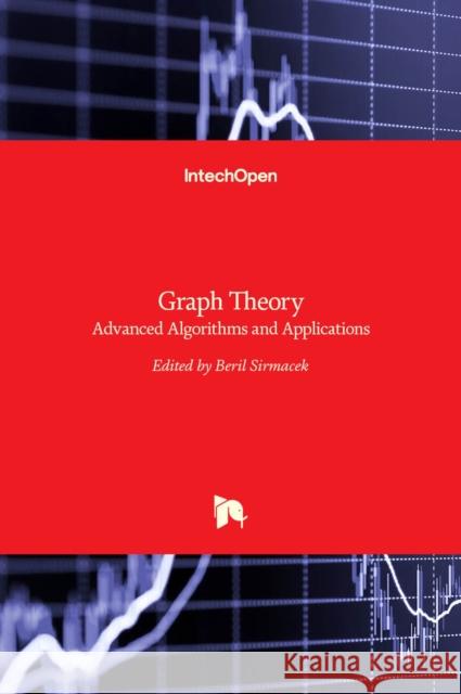 Graph Theory: Advanced Algorithms and Applications Beril Sirmacek 9789535137726 Intechopen - książka