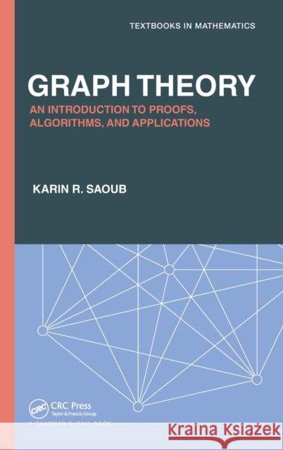 Graph Theory: An Introduction to Proofs, Algorithms, and Applications Saoub, Karin R. 9781138361409 TAYLOR & FRANCIS - książka