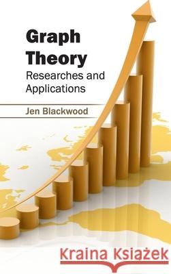Graph Theory: Researches and Applications Jen Blackwood 9781632402523 Clanrye International - książka