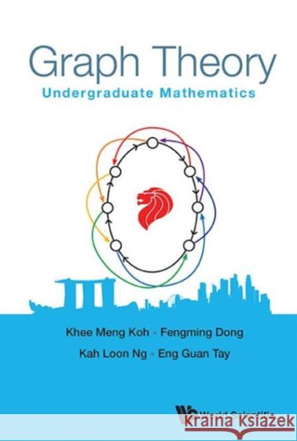 Graph Theory: Undergraduate Mathematics K. M. Koh 9789814641586 World Scientific Publishing Company - książka