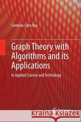 Graph Theory with Algorithms and Its Applications: In Applied Science and Technology Saha Ray, Santanu 9788132217442 Springer - książka