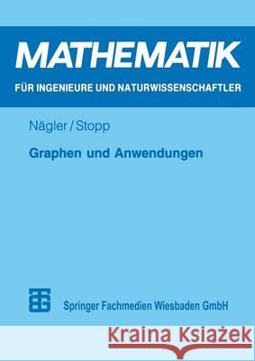 Graphen Und Anwendungen: Eine Einführung Für Studierende Der Natur-, Ingenieur- Und Wirtschaftswissenschaften Nägler, Günter 9783815420843 Vieweg+teubner Verlag - książka