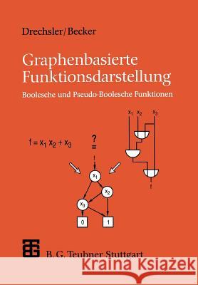 Graphenbasierte Funktionsdarstellung: Boolesche Und Pseudo-Boolesche Funktionen Rolf Drechsler Bernd Becker 9783519021490 Vieweg+teubner Verlag - książka