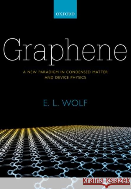 Graphene: A New Paradigm in Condensed Matter and Device Physics E. L. Wolf 9780198783831 Oxford University Press, USA - książka