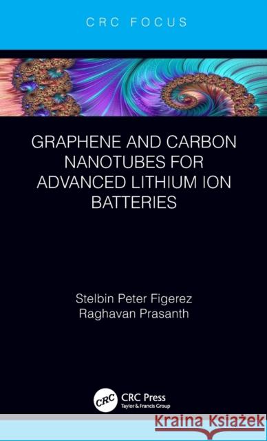 Graphene and Carbon Nanotubes for Advanced Lithium Ion Batteries Raghavan Prasanth Stelbin Peter Figerez 9781138353121 CRC Press - książka