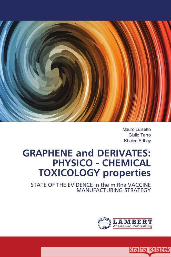GRAPHENE and DERIVATES: PHYSICO - CHEMICAL TOXICOLOGY properties Luisetto, Mauro, Tarro, Giulio, Edbey, Khaled 9786205493243 LAP Lambert Academic Publishing - książka