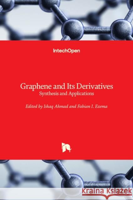 Graphene and Its Derivatives: Synthesis and Applications Ishaq Ahmad Fabian Ezema 9781839628818 Intechopen - książka
