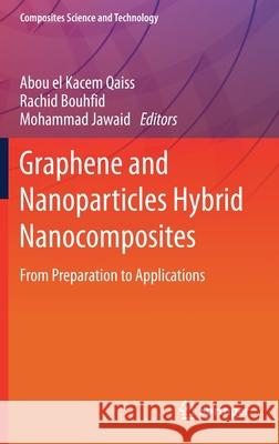 Graphene and Nanoparticles Hybrid Nanocomposites: From Preparation to Applications Abou El Kacem Qaiss Rachid Bouhfid Mohammad Jawaid 9789813349872 Springer - książka