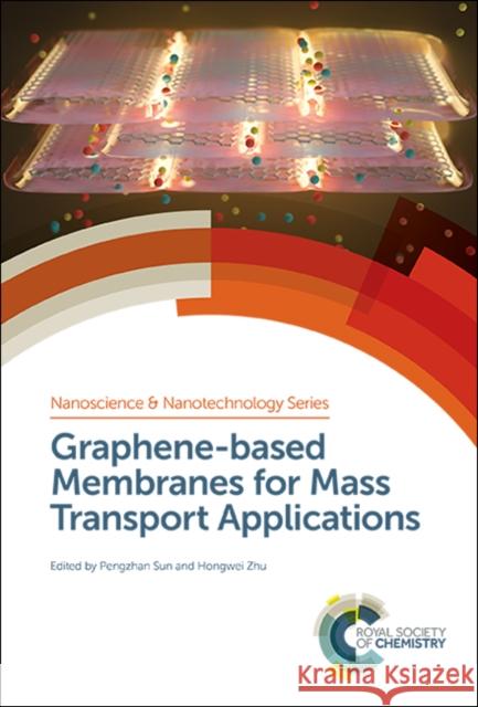 Graphene-Based Membranes for Mass Transport Applications Hongwei Zhu, Pengzhan Sun 9781782629399 Royal Society for Chemistry (ML) - książka