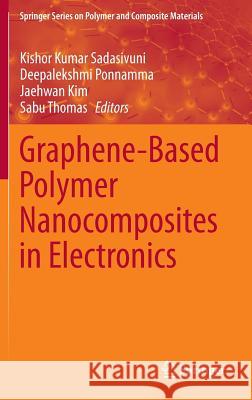 Graphene-Based Polymer Nanocomposites in Electronics Sadasivuni                               Kishor Kumar Sadasivuni P. Deepalekshmi 9783319138749 Springer - książka