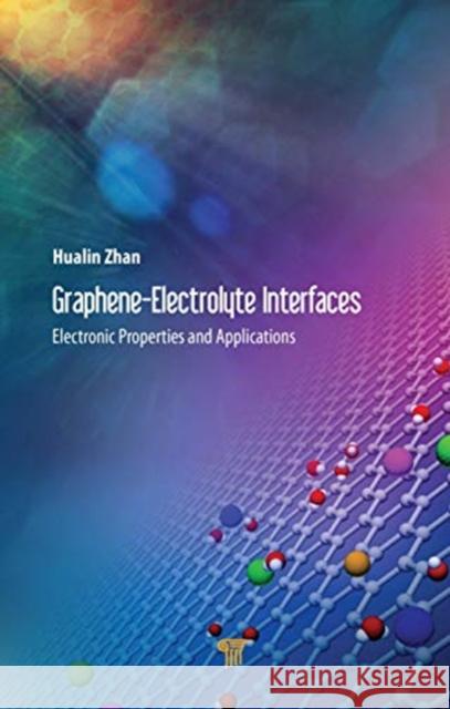 Graphene-Electrolyte Interfaces: Electronic Properties and Applications Hualin Zhan 9789814774949 Jenny Stanford Publishing - książka