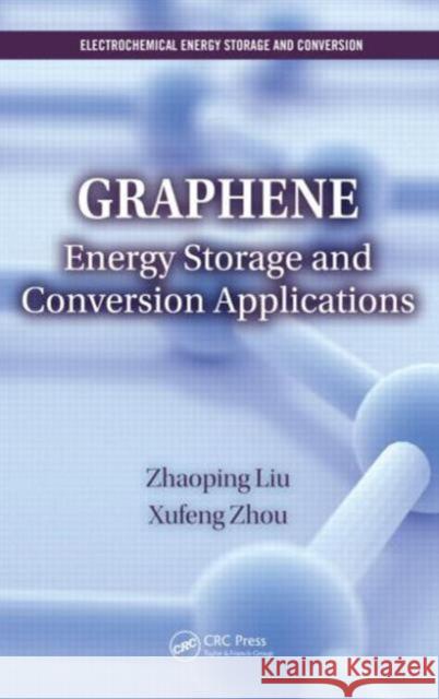 Graphene: Energy Storage and Conversion Applications Zhaoping Liu 9781482203752 CRC Press - książka