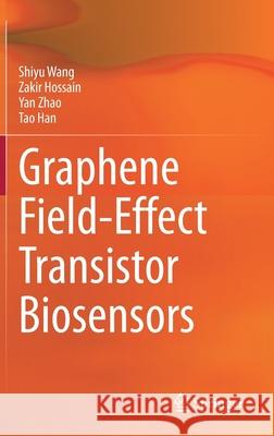 Graphene Field-Effect Transistor Biosensors Shiyu Wang Zakir Hossain Yan Zhao 9789811612114 Springer - książka