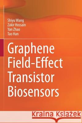 Graphene Field-Effect Transistor Biosensors Shiyu Wang Zakir Hossain Yan Zhao 9789811612145 Springer - książka