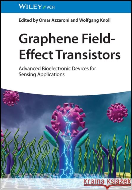 Graphene Field-Effect Transistors: Advanced Bioelectronic Devices for Sensing Applications  9783527349906 Wiley-VCH Verlag GmbH - książka