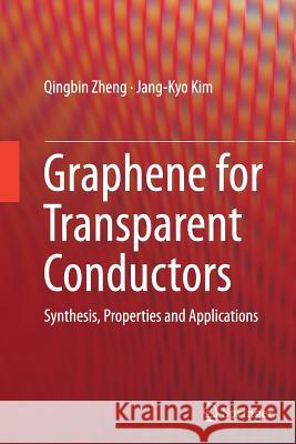 Graphene for Transparent Conductors: Synthesis, Properties and Applications Zheng, Qingbin 9781493946082 Springer - książka