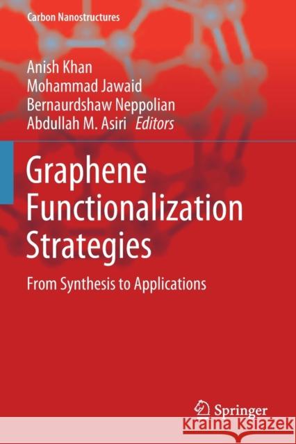 Graphene Functionalization Strategies: From Synthesis to Applications Anish Khan Mohammad Jawaid Bernaurdshaw Neppolian 9789813290594 Springer - książka