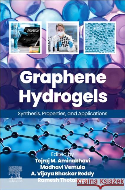 Graphene Hydrogels: Synthesis, Properties, and Applications Tejraj M. Aminabhavi Vemula Madhavi A. Vijaya Bhaskar Reddy 9780443314483 Elsevier - książka