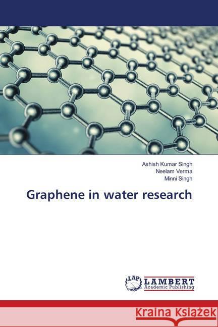 Graphene in water research Singh, Ashish Kumar; Verma, Neelam; Singh, Minni 9786139907786 LAP Lambert Academic Publishing - książka