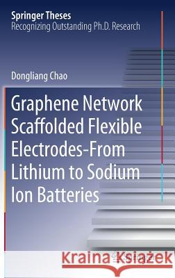 Graphene Network Scaffolded Flexible Electrodes--From Lithium to Sodium Ion Batteries Chao, Dongliang 9789811330797 Springer - książka