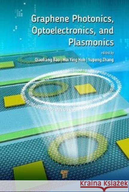 Graphene Photonics, Optoelectronics, and Plasmonics Qiaoliang Bao Huiying Hoh Yupeng Zhang 9789814745604 Pan Stanford Publishing - książka