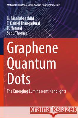 Graphene Quantum Dots Manjubaashini, N., Thangadurai, T. Daniel, Nataraj, D. 9789819757244 Springer - książka