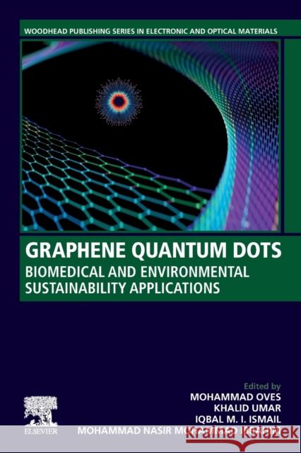 Graphene Quantum Dots: Biomedical and Environmental Sustainability Applications Oves, Mohammad 9780323857215 Elsevier Science Publishing Co Inc - książka