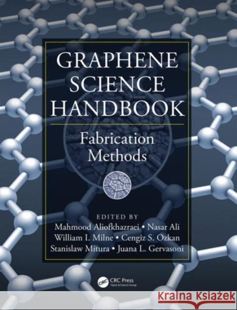 Graphene Science Handbook: Fabrication Methods Mahmood Aliofkhazraei Nasar Ali William I. Milne 9781466591271 Taylor and Francis - książka