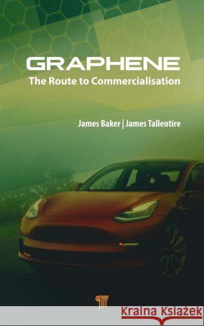 Graphene: The Route to Commercialisation James H. Baker James Tallentire 9789814877879 Jenny Stanford Publishing - książka