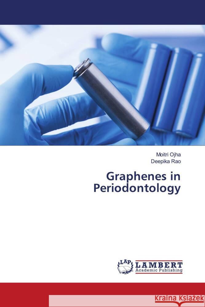 Graphenes in Periodontology Ojha, Moitri, Rao, Deepika 9786204955070 LAP Lambert Academic Publishing - książka
