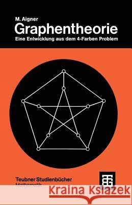 Graphentheorie: Eine Entwicklung Aus Dem 4-Farben Problem Aigner, Martin 9783519020684 Vieweg+teubner Verlag - książka