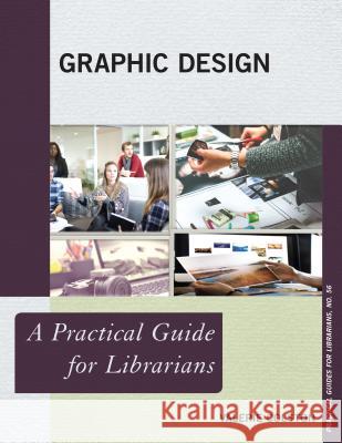 Graphic Design: A Practical Guide for Librarians Valerie Joy Colston 9781442276994 Rowman & Littlefield Publishers - książka