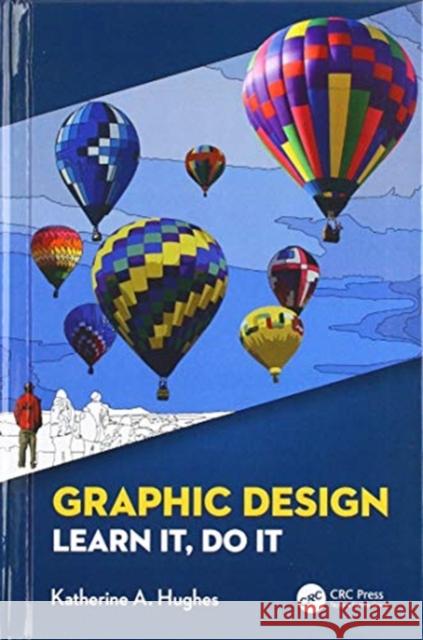 Graphic Design: Learn It, Do It Katherine A. Hughes 9780367075361 CRC Press - książka