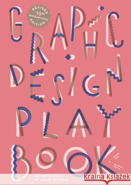 Graphic Design Play Book Second Edition: An Exploration of Visual Thinking Cure, Sophie 9781529441307 Laurence King - książka