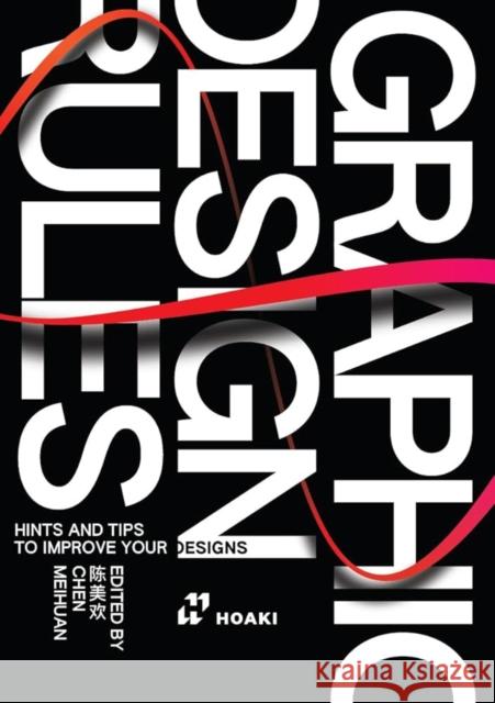 Graphic Design Rules: Hints and Tips to Improve your Designs Chen Meihuan 9788410650053 Hoaki - książka