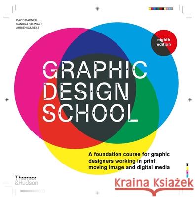 Graphic Design School: A Foundation Course for Graphic Designers Working in Print, Moving Image and Digital Media David Dabner 9780500297421 Thames & Hudson Ltd - książka