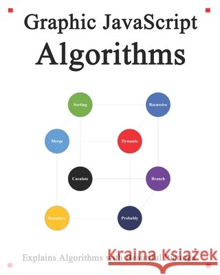 Graphic Javascript Algorithms: Graphic learn Data Structure and Algorithm for JavaScript Yang Hu 9798629790525 Independently Published - książka