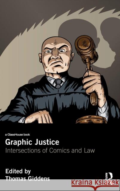 Graphic Justice: Intersections of Comics and Law Thomas Giddens 9781138787995 Routledge - książka
