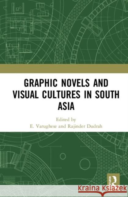 Graphic Novels and Visual Cultures in South Asia E. Dawson Varughese Rajinder Dudrah 9780367437114 Routledge - książka
