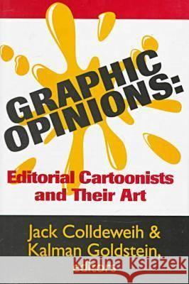 Graphic Opinions Editorial Cartton : Editorial Cartoonists and Their Art Jack Colldeweih Kalman Goldstein 9780879727574 Bowling Green University Popular Press - książka