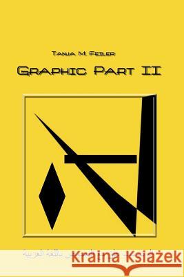 Graphic Part II T. Tanja M. Feile 9781507600399 Createspace - książka