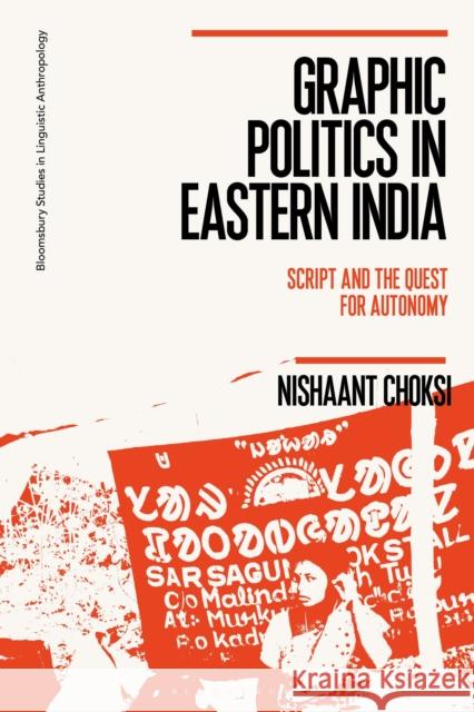 Graphic Politics in Eastern India: Script and the Quest for Autonomy Nishaant Choksi Jim Wilce Paul Manning 9781350159587 Bloomsbury Academic - książka