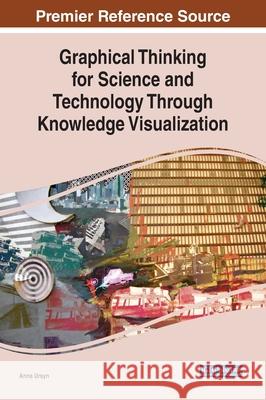 Graphical Thinking for Science and Technology Through Knowledge Visualization Anna Ursyn (University of Northern Color   9781799816515 Business Science Reference - książka