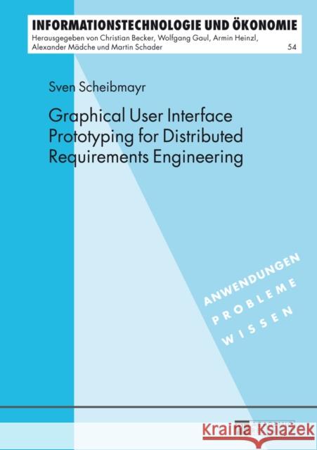 Graphical User Interface Prototyping for Distributed Requirements Engineering Heinzl, Armin 9783631650943 Peter Lang GmbH - książka