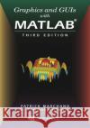 Graphics and GUIs with MATLAB Patrick Marchand O. Thomas Holland 9781584883203 Chapman & Hall/CRC