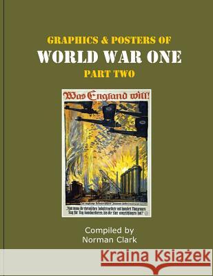 Graphics and Posters of World War One Part 2 Norman Clark 9781548108922 Createspace Independent Publishing Platform - książka