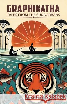 Graphikatha: Tales from the Sundarbans Pritesh Chakraborty 9788119562770 Redgrab Books Pvt Ltd - książka